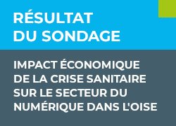 Résultat de l’ENQUÊTE : Impact économique de la crise sanitaire sur le secteur du numérique dans l'Oise